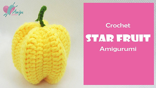 DIY Fruit Amigurumi _ How to crochet a STARFRUIT amigurumi _ AmiguWorld - YouTube