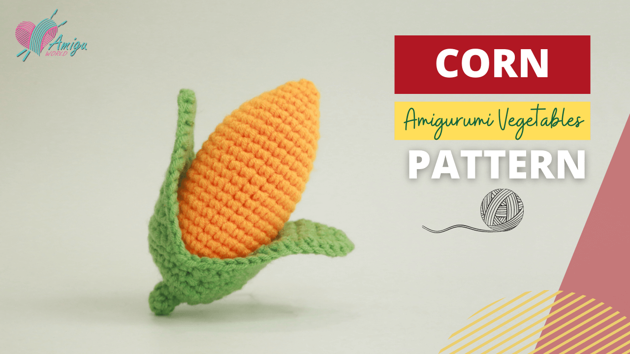FREE PATTERN - How to crochet a CORN amigurumi