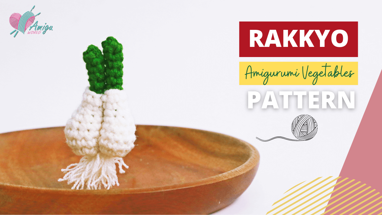 FREE Pattern - How to crochet a RAKKYO amigurumi