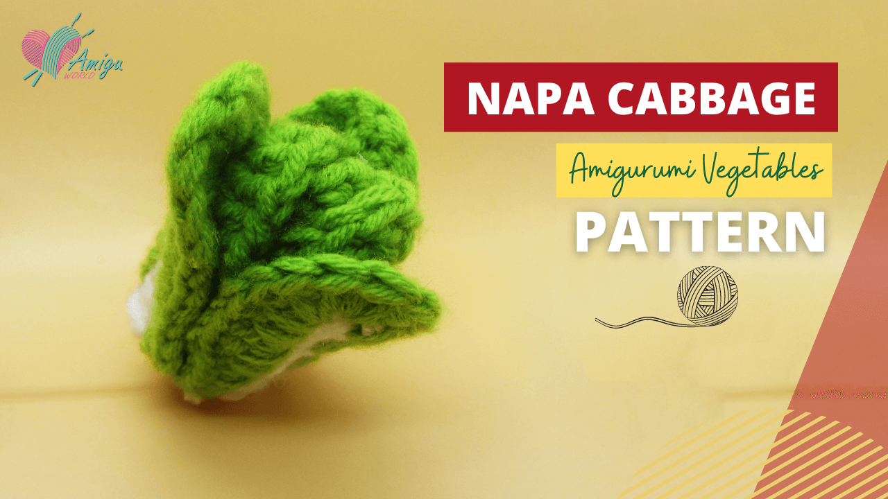 How to crochet a Napa Cabbage amigurumi