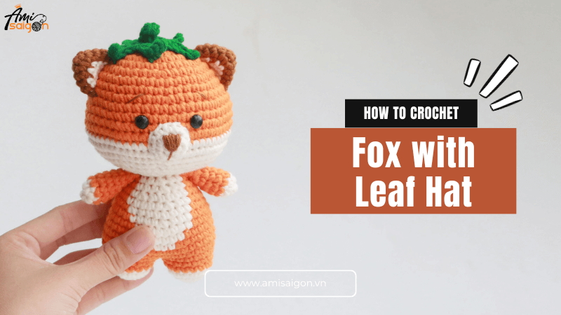 Let's Crochet a Fox with Leaf Hat Amigurumi - Free Tutorial